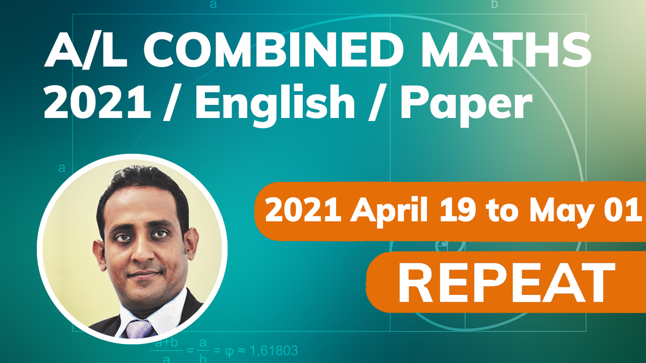 Combined Maths 2021 / English / Paper / Repeat / April Classes (Pasan