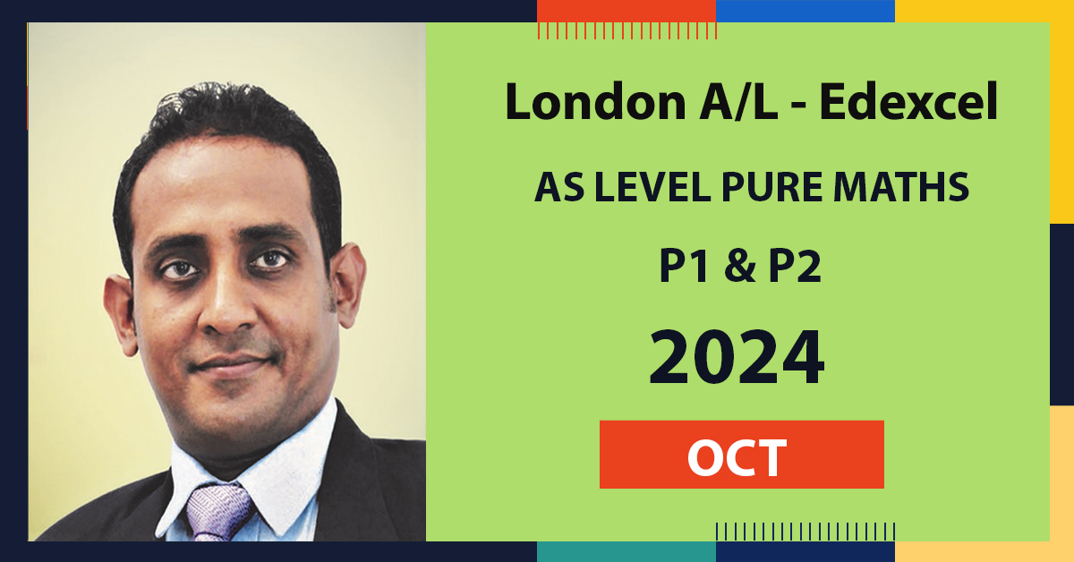 2024 / London A2 Level / Pure Maths / October Exams P1 & P2 (Pasan